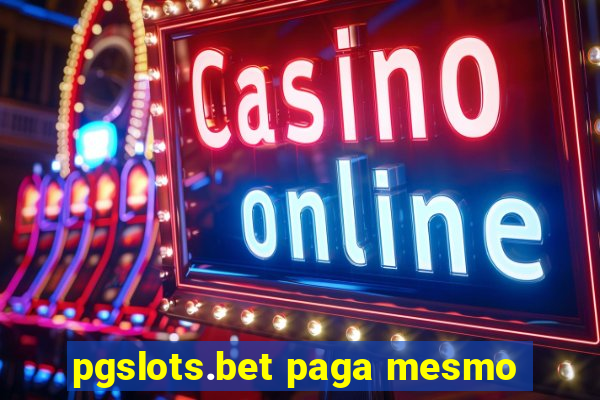 pgslots.bet paga mesmo